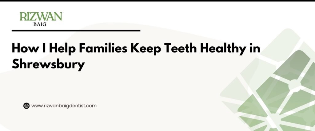 How I Help Families Keep Teeth Healthy in Shrewsbury