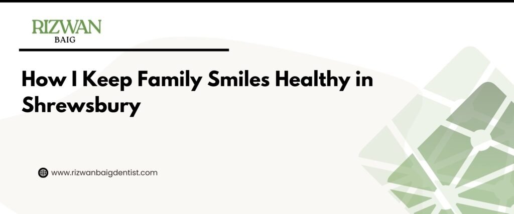 How I Keep Family Smiles Healthy in Shrewsbury